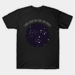 I HAVE LOVED THE STARS TOO FONDLY TO BE FEARFUL OF THE NIGHT T-Shirt